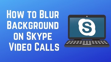 How to Blur Your Background on Skype Video Calls (New Feature!)