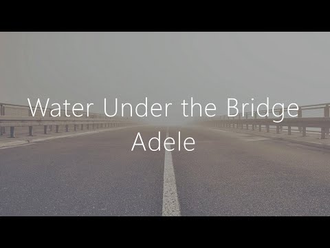 【和訳】Water Under the Bridge/ Adele
