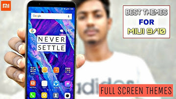Top New Themes For MIUI 9 /10 | Full Screen Look | Best Ever Themes