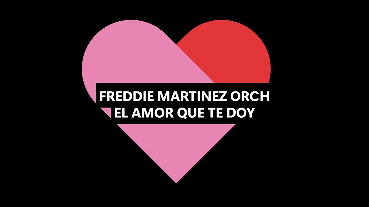 FREDDIE MARTINEZ ORCH EL AMOR QUE TE DOY