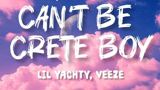 Lil Yachty Veeze CAN T BE CRETE BOY Lyrics Official Lyric Video