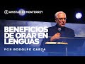 Beneficios de orar en lenguas por rodolfo garza  amistad de monterrey domingo 10 de marzo 2024