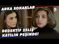 Zeliş, Nazlı'nın Katilinin PEŞİNDE! - Arka Sokaklar 579. Bölüm