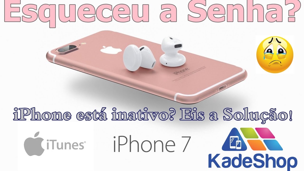 Esqueceu A Senha Do IPhone 7 Como Restaurar Ou Apagar Seu IPhone 