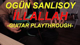 Video thumbnail of "OGÜN SANLISOY - İLLALLAH (guitar playthrough)"