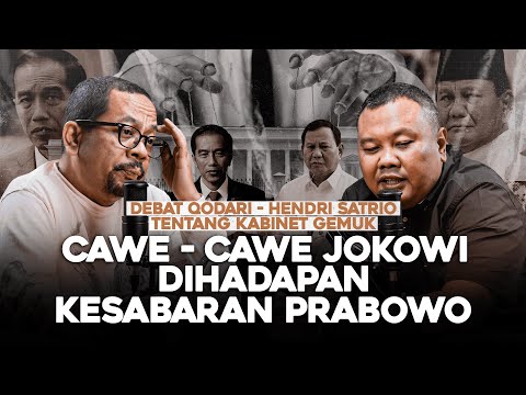 DEBAT QODARI - HENDRI SATRIO TENTANG KABINET GEMUK. CAWE - CAWE JOKOWI DIHADAPAN KESABARAN PRABOWO