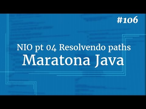 Curso Java Completo - Aula 106: NIO pt 04 Resolvendo paths