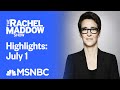 Watch Rachel Maddow Highlights: July 1 | MSNBC