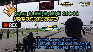 KELAS NYA PARA SULTAN‼️SLEEPENGINE 200cc MASIH DI DOMINASI DEBY AP05