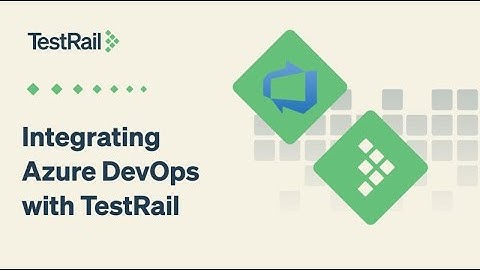 Integrating Azure DevOps with TestRail