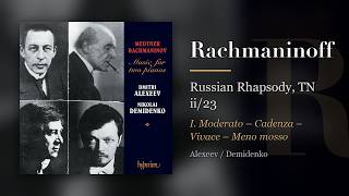 Rachmaninoff: Russian Rhapsody, TN ii/23, I. Moderato – Cadenza – Vivace – Meno… (Alexeev/Demidenko)