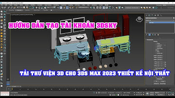Hướng dẫn tạo tài khoản 3DSKY - Tải thư viện 3D cho 3ds max 2023 vẽ nội thất | Tre trúc Ngọc Dương