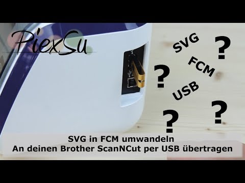 Plotteranleitung - SVG in FCM umwandeln + an Brother ScanNCut per USB übertragen | PiexSu