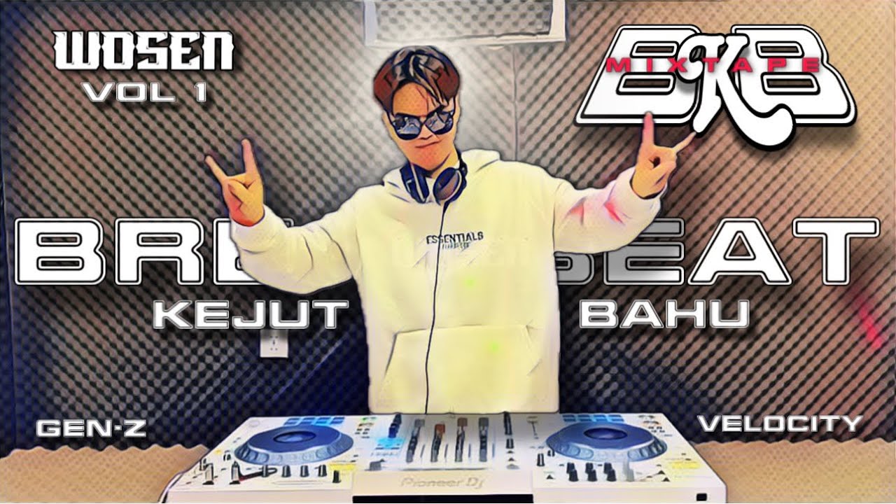 MIXTAPE BKB GEN-Z [BREAKBEAT KEJUT BAHU] tipis-tipis velocity [DJ WOSEN ...