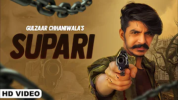 Supari Full Song | GULZAAR CHHANIWALA | New Haryanvi Songs Haryanavi | Haryanvi Songs