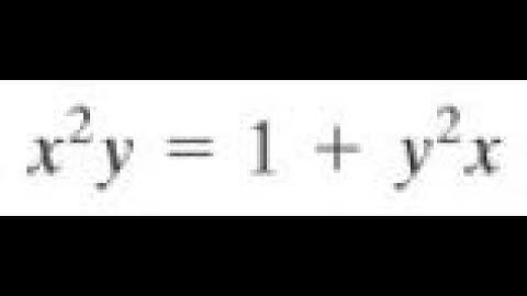 find Dxy by implicit differentiation of x^2*y = 1 + y^2*x
