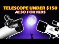 Telescope For Kids,  Under $150