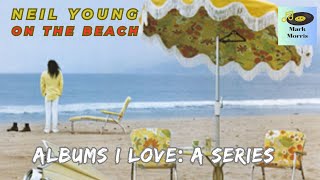 Albums I Love: Neil Young - On the Beach