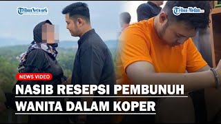 NASIB TRAGIS Acara Resepsi Pembunuh Wanita Dalam Koper, Istri Syok, Batal dan Hancur Berantakan!