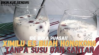 Es Buah Sehat! Tanpa susu, santan, dan sirup | Resep Ximilu Es Buah Hongkong