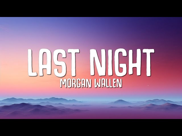 Morgan Wallen - Last Night (Lyrics) class=