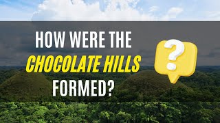How were the Chocolate Hills in Bohol formed?