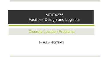 MEIE4275 Facilities Design and Logistics -- Facility Location 08 - Discrete Location Models