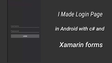 I Made a Login Page in Android with C# and Xamarin Forms