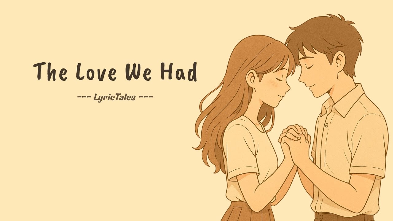 The Love We Had 💔 | Deep House Nostalgic Breakup Song • LyricTales