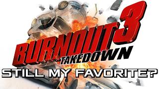Burnout 3: Takedown - Still My Favorite Racing Game?