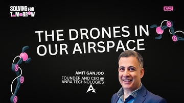 The Drones in our Airspace with Amit Ganjoo, CEO and Founder @ ANRA Technologies