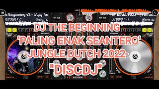 DJ THE BEGINNING PALING ENAK SEANTERO FROM DISCDJ!!! -JUNGLE DUTCH 2022- FULL BASS!!