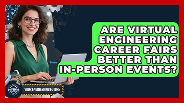 Are Virtual Engineering Career Fairs Better Than In-person Events? - Your Engineering Future