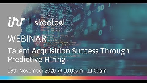 Skeeled Webinar - Talent Acquisition Success Through Predictive Hiring