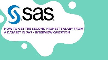 How To Get The Second Highest Salary From A Dataset In SAS ? - Interview Question