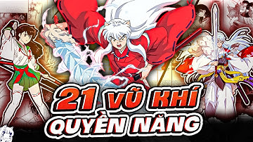INUYASHA | TỔNG HỢP TOÀN BỘ 21 VŨ KHÍ QUYỀN NĂNG NHẤT!