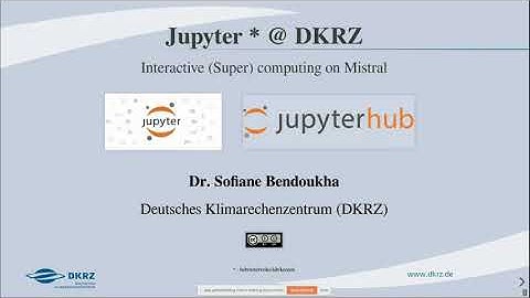 DKRZ Tech Talk: How to use Jupyter Notebooks via Jupyterhub on DKRZ