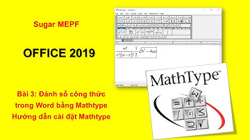 Bài 3: Đánh số công thức trong Word 2013 - 2016 - 2019 - Hướng dẫn cài đặt Mathtype 7.4 | Sugar MEPF