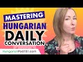 Mastering Daily Hungarian Conversations - Speaking like a Native