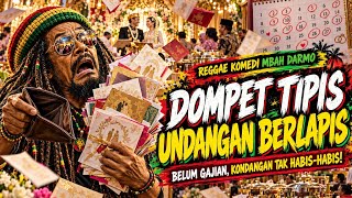 DOMPET TIPIS, UNDANGAN BERLAPIS | Reggae kehidupan by Mbah Darmo