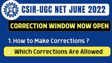 CSIR NET: Correction Window Open | List of Allowed Corrections | How to Make Corrections