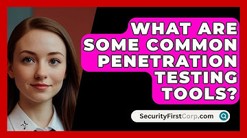 What Are Some Common Penetration Testing Tools? - SecurityFirstCorp.com