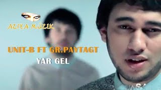 Unit-B ft Gr.Paytagt - Ýar gel Turkmen  | Aziya Müzik Resimi