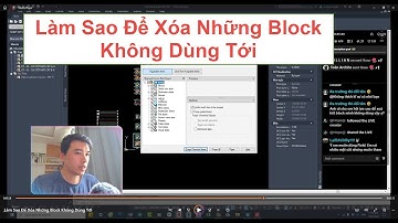 Autocad - Làm Sao Để Xóa Những Block Không Dùng Tới #AutocadPhuongTk