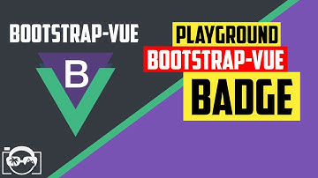 Playground with badge in bootstrap-vue  for vuejs - bootstrap-vue tutorial
