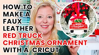 Make a Faux Leather Red Truck Christmas Ornament with a Cricut