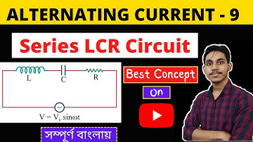Series LCR Circuit Class 12 in Bengali | 100% Concept | Alternating Current Class 12 in Bengali