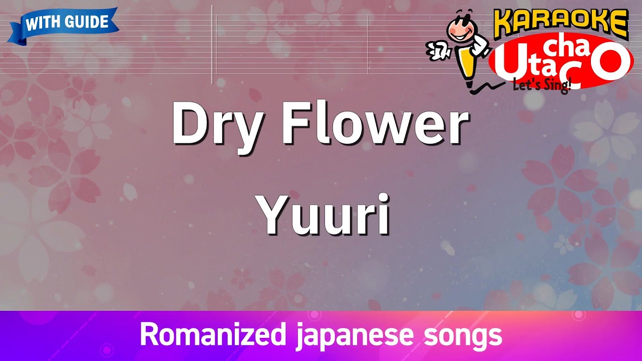 Dry Flower Yuuri (Romaji Karaoke with guide) YouTube