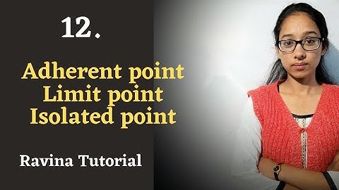 12. Adherent point || Limit Point || Isolated Point || Metric Space || Ravina Tutorial || in hindi