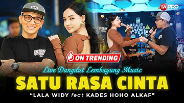 SATU RASA CINTA - KADES HOHO ALKAF FT. LALA WIDY (Live Dangdut Lembayung Music)